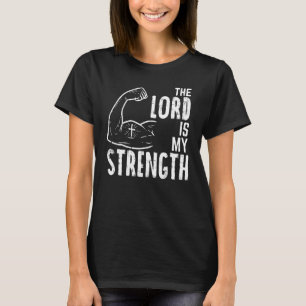 The Lord Is My Strength Arm Gym Workout Christian  T-Shirt