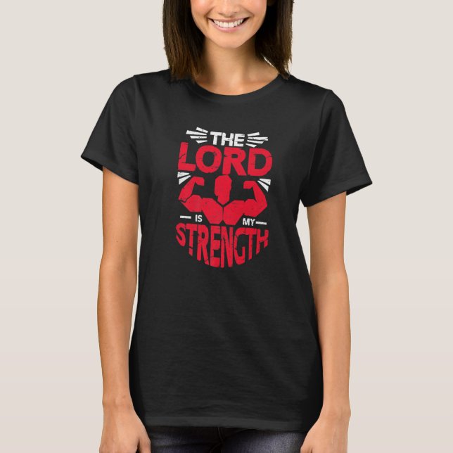 The Lord is my Strength Christian Gym Jesus Workou T-Shirt (Front)