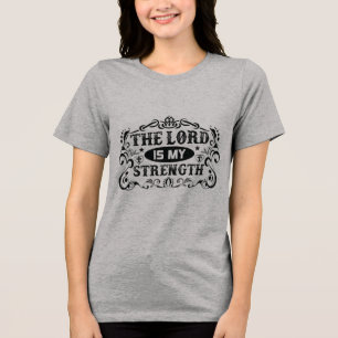 The Lord is My Strength Christian Tri-Blend Shirt