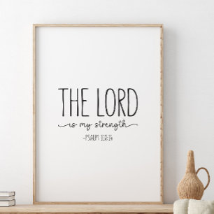 The Lord is my strength, Psalm 118:14 Poster