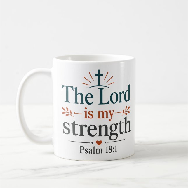 The Lord Is My Strength Scripture Based Quote Coffee Mug (Left)