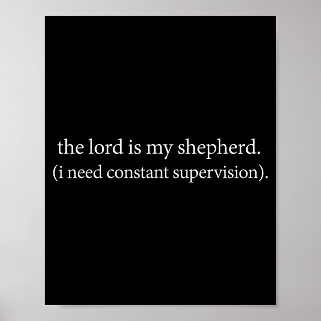 The lord is shepherd need constant supervision poster (Front)