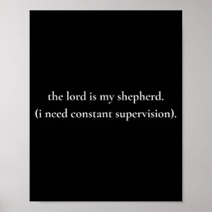 The Lord is Shepherd Need Constant Supervision Poster