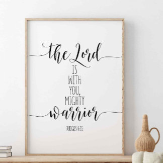 The Lord Is With You Mighty Warrior, Judges 6:12 Poster