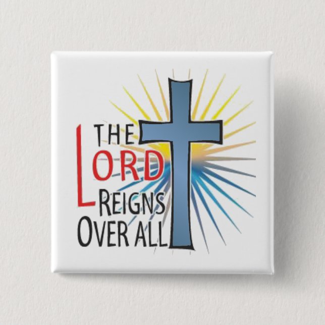 The Lord Reigns Over All 15 Cm Square Badge (Front)