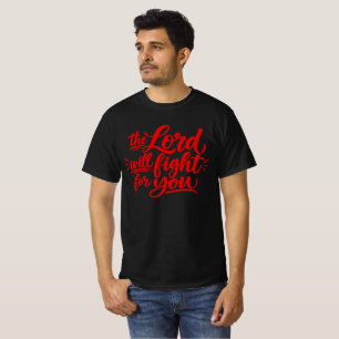 The Lord will fight for you T-Shirt