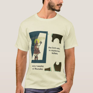 The lord works in mysterious ballets T-Shirt