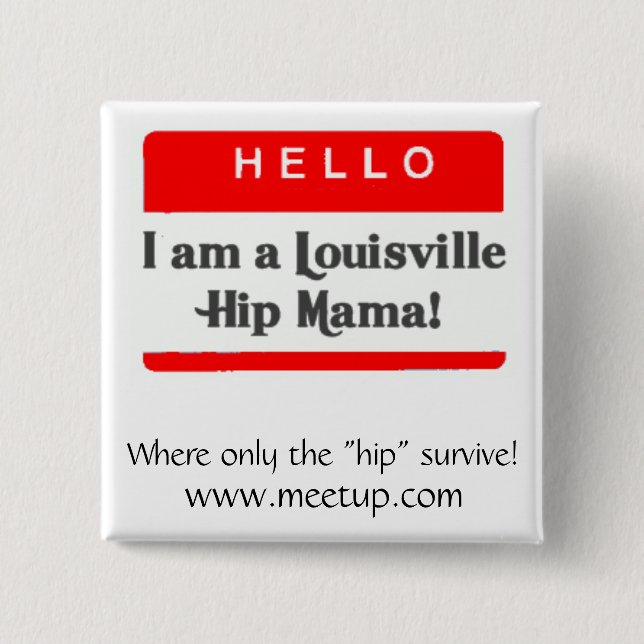 The Louisville Hip Mama Button - Customised (Front)
