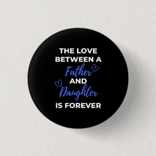 The Love Between A Father And Daughter Is 3 Cm Round Badge