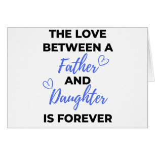 The Love Between A Father And Daughter Is bl
