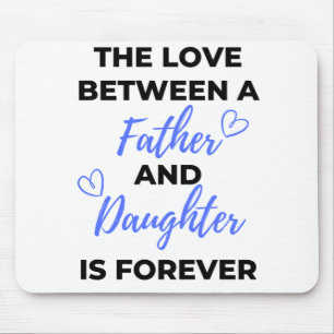 The Love Between A Father And Daughter Is bl Mouse Mat