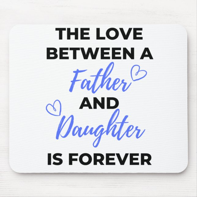 The Love Between A Father And Daughter Is bl Mouse Mat (Front)