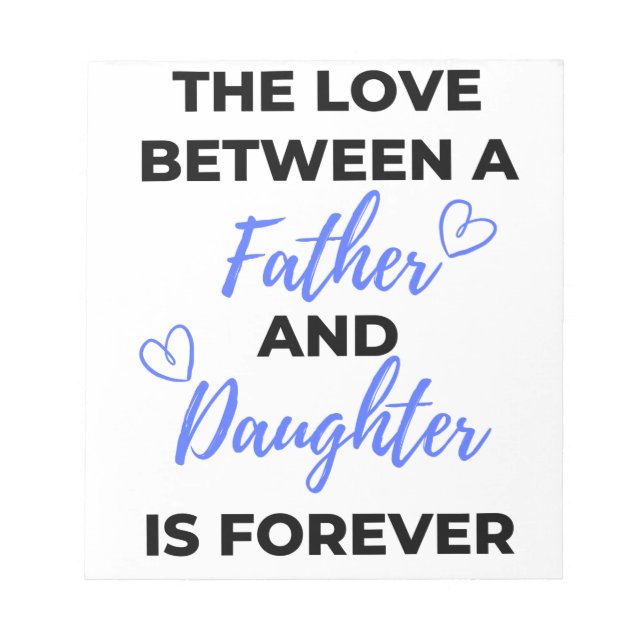 The Love Between A Father And Daughter Is bl Notepad (Front)