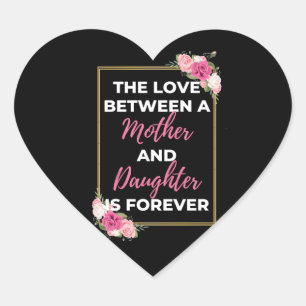 The Love Between A Mother And Daughter Is Forever Heart Sticker
