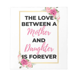 The Love Between A Mother & Daughter Is Forever bl Notepad