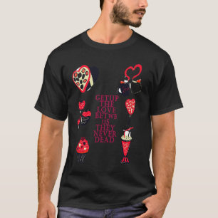 the love between us never dead T-Shirt