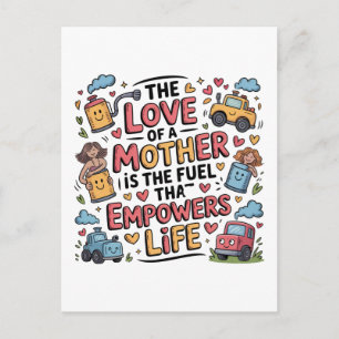 The Love Of A Mother Is The Fuel Empowers Life Holiday Postcard
