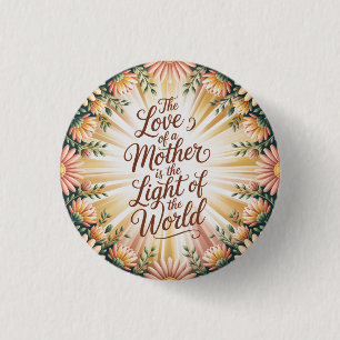 The Love Of A Mother Is The Light Of The World 3 Cm Round Badge