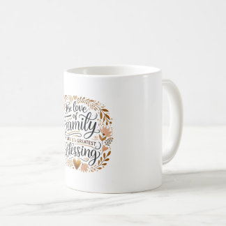 💛 The Love of Family – Life’s Greatest Blessing Coffee Mug