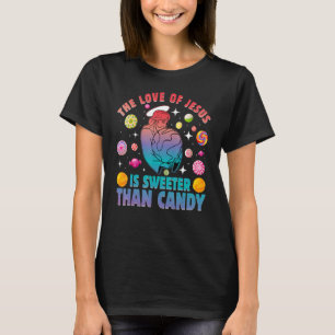 The Love of Jesus is sweeter than candy T-Shirt