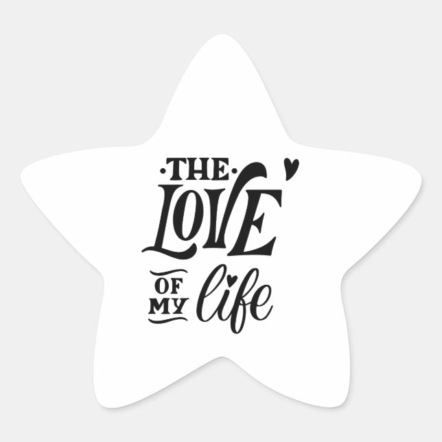 The Love of My Life – Romantic Typography Design Star Sticker (Front)