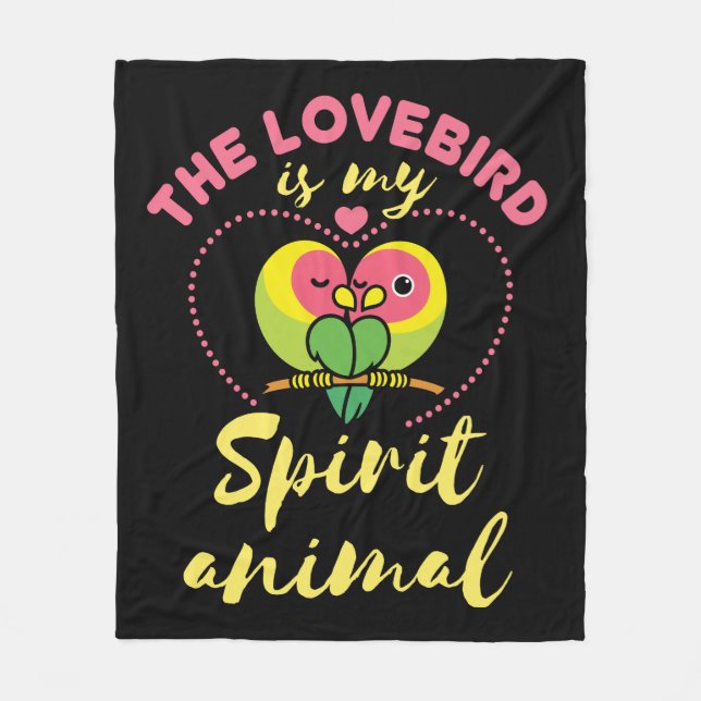 The Lovebird Is My Spirit Animal Parrot Lover Fleece Blanket (Front)