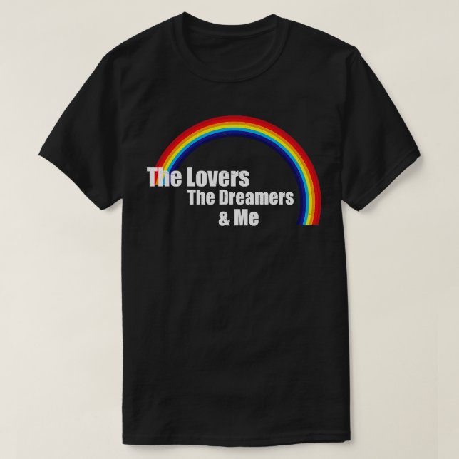 The Lovers The Dreamers and Me T-Shirt (Design Front)
