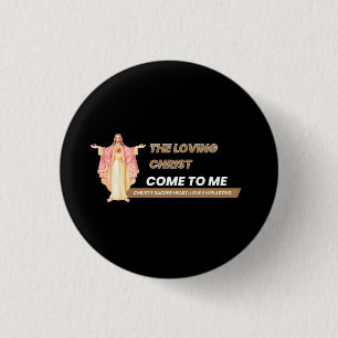The Loving Christ Come To Me 3 Cm Round Badge