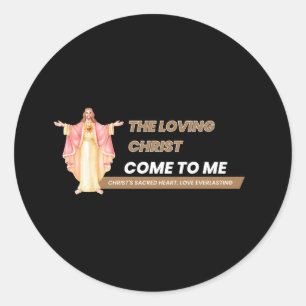 The Loving Christ Come To Me Classic Round Sticker