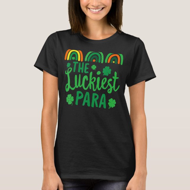 The Luckiest PARA Teacher St  Patrick's Day Lucky  T-Shirt (Front)