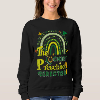 The Luckiest Preschool Director St. Patrick's Day Sweatshirt