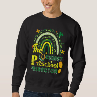 The Luckiest Preschool Director St. Patrick's Day Sweatshirt