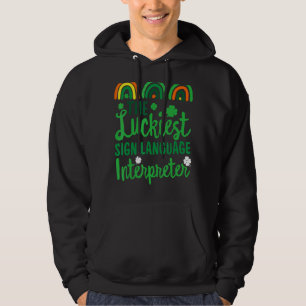 The Luckiest sign language interpreter St  Patrick Hoodie