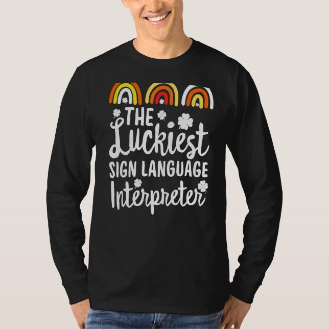 The Luckiest sign language interpreter St Patrick' T-Shirt (Front)