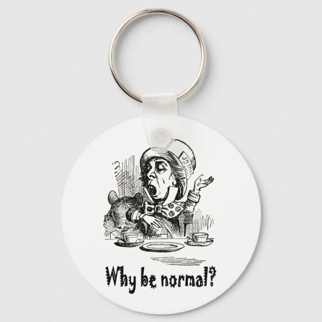 THE MAD HATTER ASKS, "WHY BE NORMAL?" KEY RING (Front)