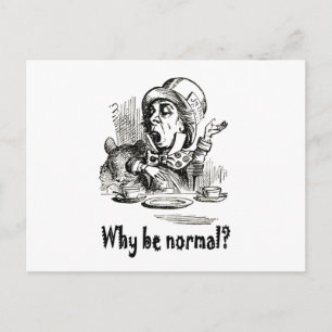 The Mad Hatter asks, "Why be normal?" Postcard