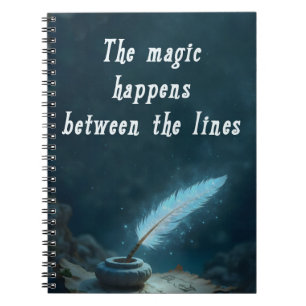 "The magic happens between the lines" Notebook