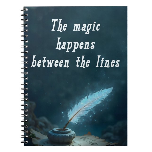 "The magic happens between the lines" Notebook (Front)