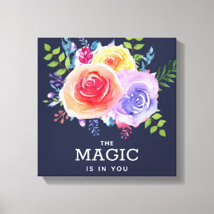 The Magic is in you Quote Watercolor Floral Design Canvas Print
