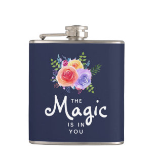 The Magic is in you Quote Watercolor Floral Design Hip Flask