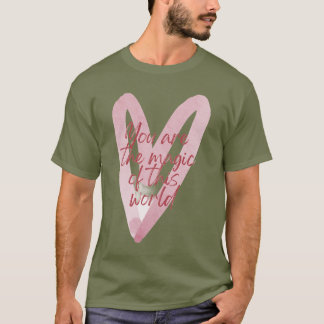 The Magic Is You T-Shirt