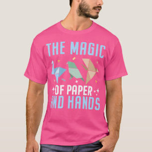 The Magic Of Paper And Hands Origami T-Shirt