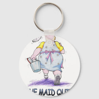 The Maid Quit Key Ring