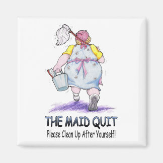 The Maid Quit Magnet