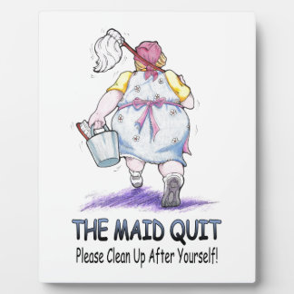 The Maid Quit Plaque