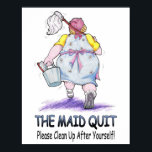The Maid Quit Poster<br><div class="desc">Hang this subtle hint in the office kitchen or cafeteria to make sure things are kept in order.</div>