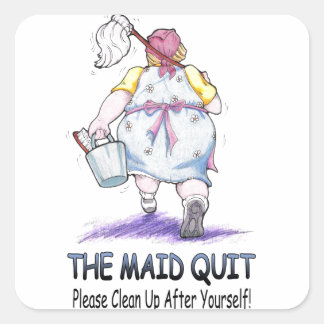 The Maid Quit Square Sticker