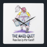The Maid Quit Square Wall Clock<br><div class="desc">Humorous illustration makes a statement in the office kitchen or at home,  "Please clean up after yourself!"</div>