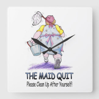 The Maid Quit Square Wall Clock