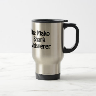 the mako shark whisperer travel mug